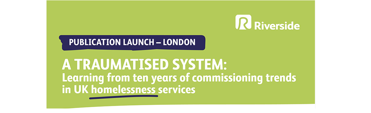 A Traumatised System: Learning from 10 years of commissioning trends in UK homelessness services