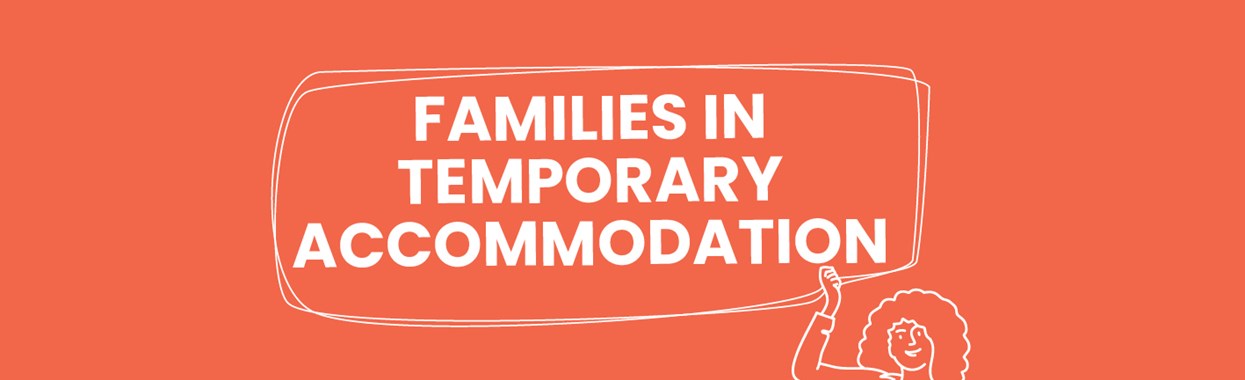 Families in Temporary Accommodation