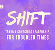 find out about SHIFT: Trauma conscious leadership for troubled times SHIFT: Trauma conscious leadership for troubled times